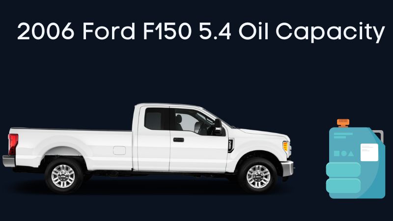 2006 Ford F150 5.4 Oil Capacity