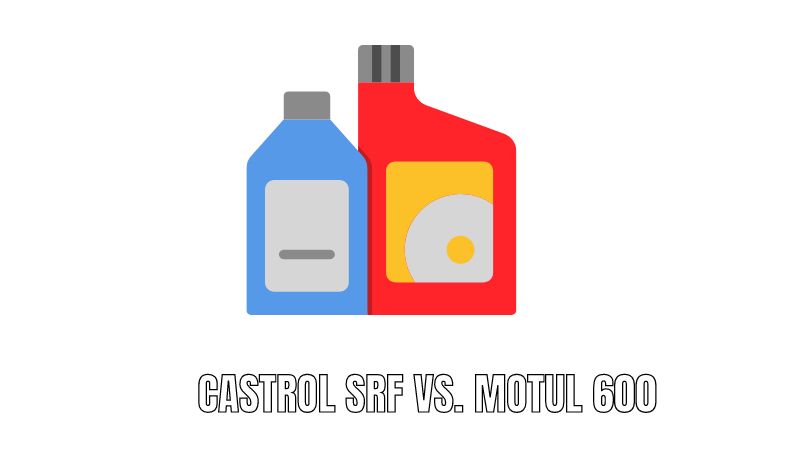 Castrol SRF Vs. Motul 600