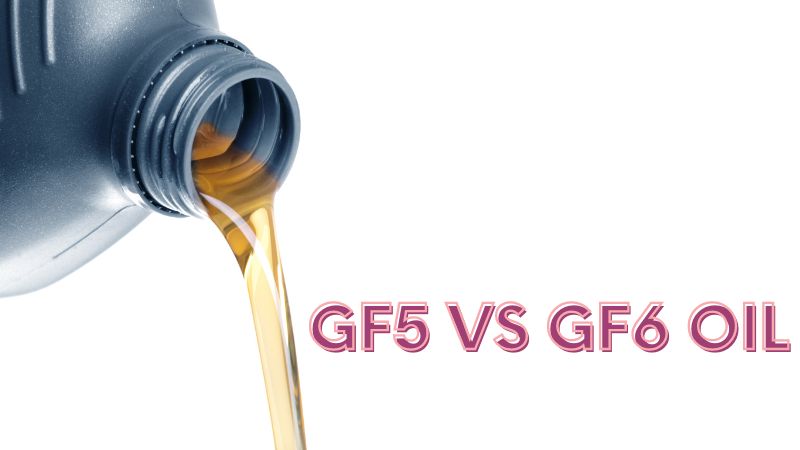 GF5 Vs. GF6 Oil