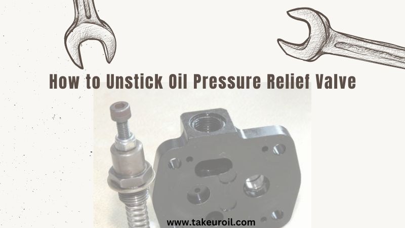 How to Unstick Oil Pressure Relief Valve