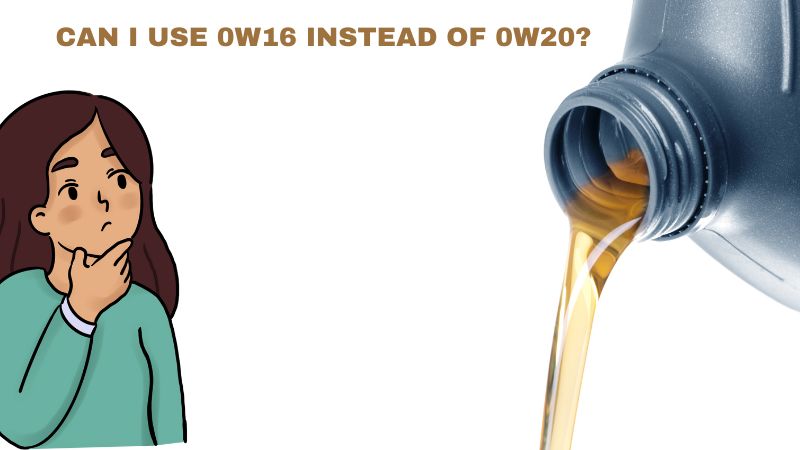 Can I use 0w16 instead of 0w20
